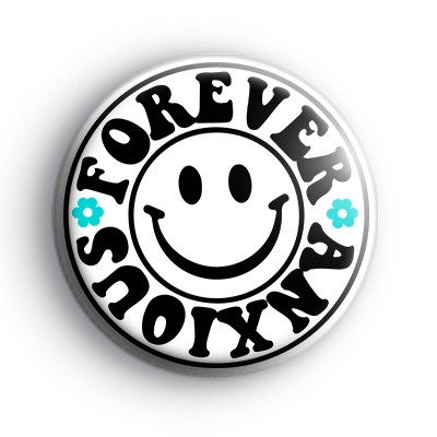 Forever Anxious Badge