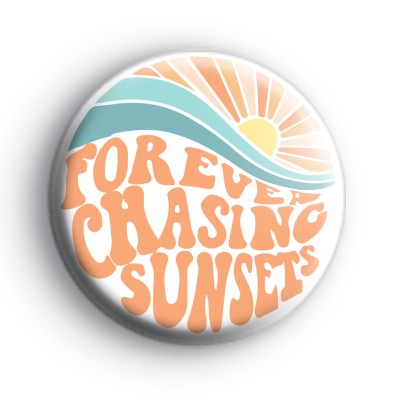 Forever Chasing Sunsets Badge
