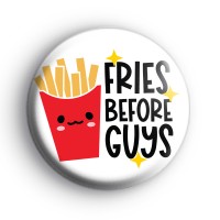 Fries Before Guys Button Badge