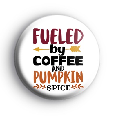 Fueled By Coffee and Pumpkin Spice Badge