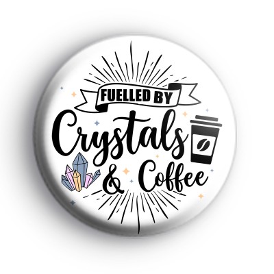 Fuelled By Crystals and Coffee Badge