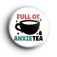 Full Of Anxietea Badge