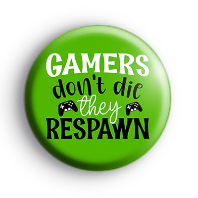 Gamers Don't Die Badge
