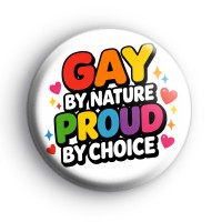 Gay by nature Proud by choice badges