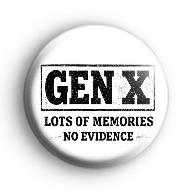 Gen X Lots Of Memories No Evidence Badge