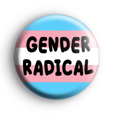 Transgender Gender Radical Badge