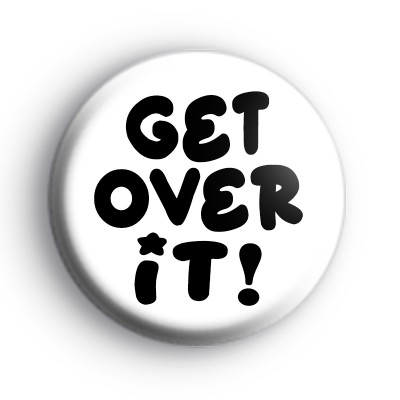 Get Over It Badge