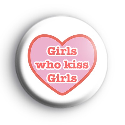 Girls Who Kiss Girls Badge
