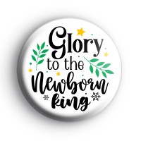 Glory To The Newborn King Festive Badge