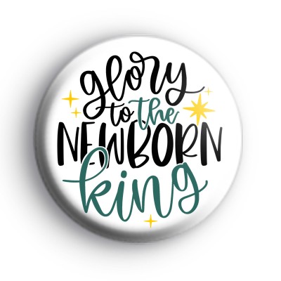 Glory to the newborn King badge