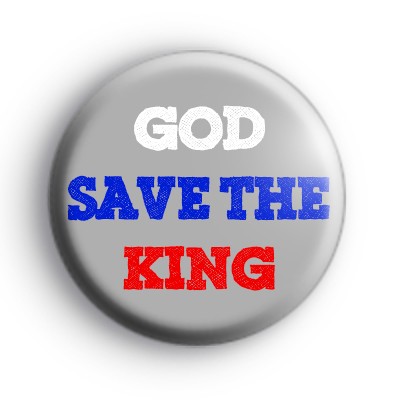 God Save The King Badge