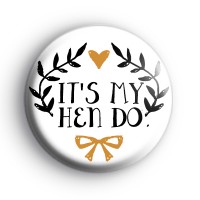 Pretty Black and Gold Its My Hen Do Badge