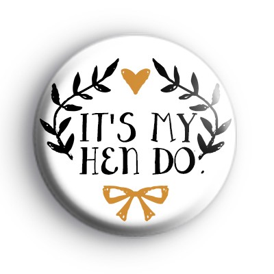 Pretty Black and Gold Its My Hen Do Badge