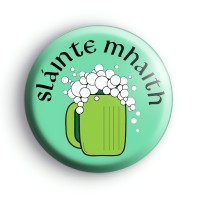 Slainte Mhaith Good Health Button Badge