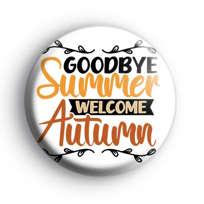 Goodbye Summer Welcome Autumn Badge