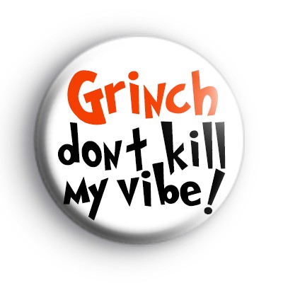 Grinch Dont Kill My Vibe Badge