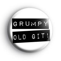 Grumpy Old Git Badge Button Badges