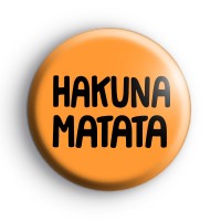 Hakuna Matata Badge Button Badges