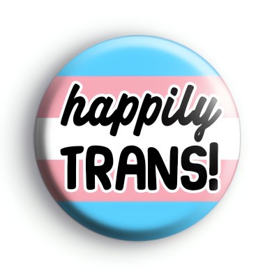 Happily Trans Badge