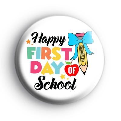 Happy First Day at School Blue Badge