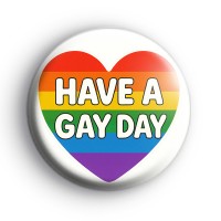 Have A Gay Day Badge Button Badges