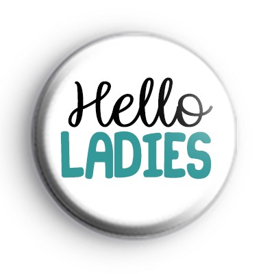 Hello Ladies Badge