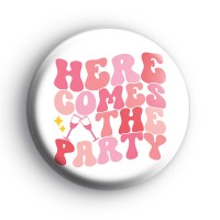 Here Comes The Party Badge