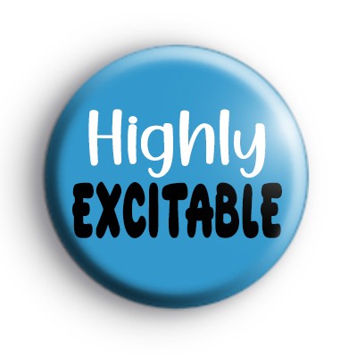 Highly Excitable Badge
