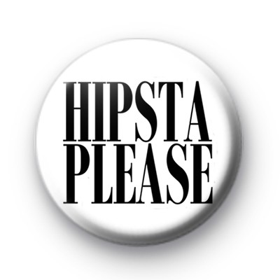 Hipsta Please Button Badge