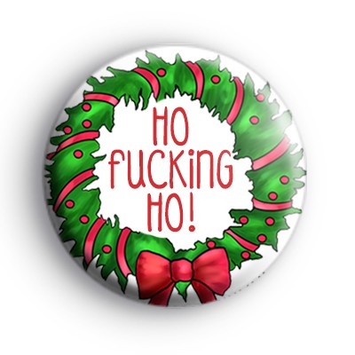 Ho F-ING Ho Badge