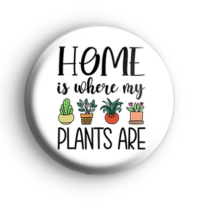 Home Is Where My Plants Are Badge