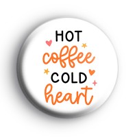 Hot Coffee Cold Heart Badge