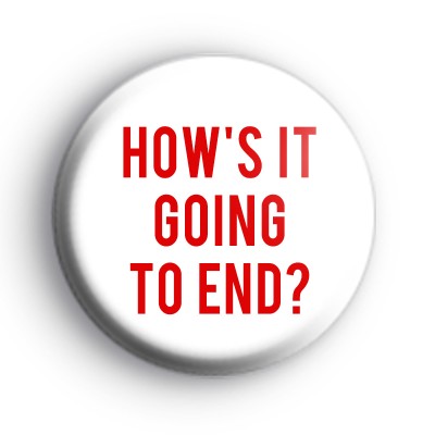 Hows It Going To End Badge