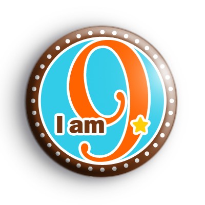 I Am 9 Orange Birthday Badge