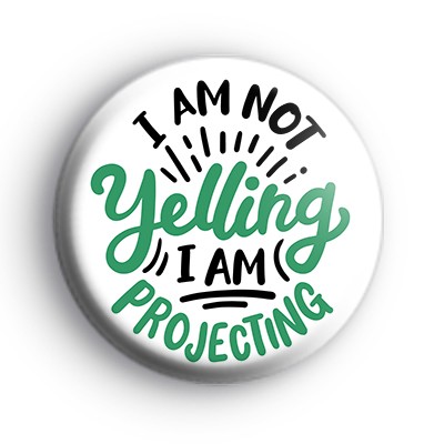 I am not yelling badge