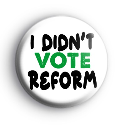 I Didn't Vote Reform UK Badge
