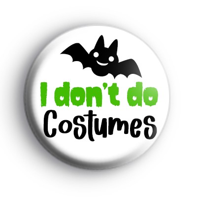 I dont do costumes badges