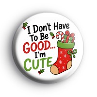 I dont have to be good badge