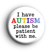 I Have Autism Badge Button Badges