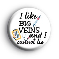 I Like Big Veins And I Cannot Lie Badge