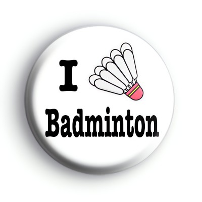 I Love Badminton Badge