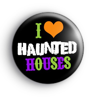 I Love Haunted Houses Badge