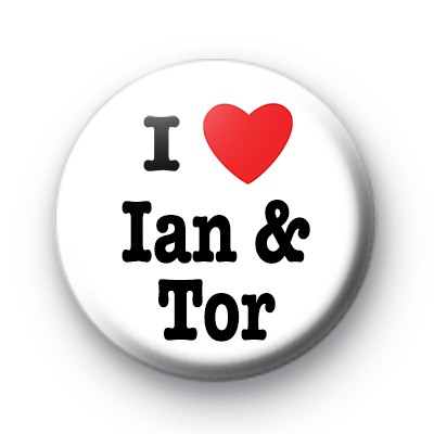 I Love Ian and Tor Badge