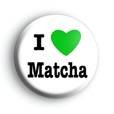 I Love Matcha Badge
