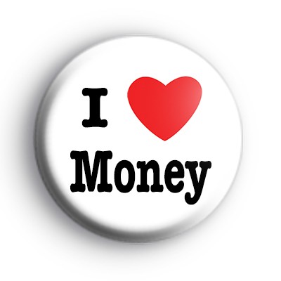 I Love Money Badge