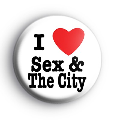 I Love Sex and The City Badge