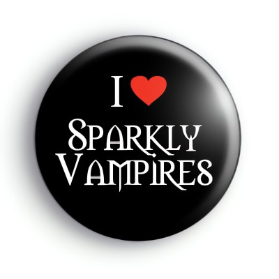 I Love Sparkly Vampires badge