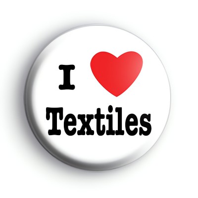 I Love Textiles Badge