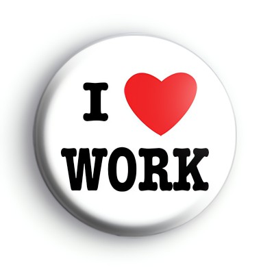 I Love Work Badge
