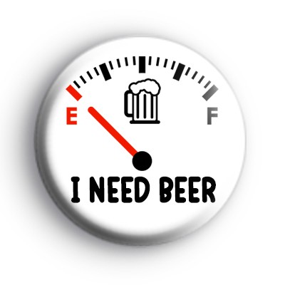 I Need Beer Badge